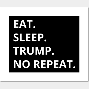 Eat Sleep Trump No Repeat Posters and Art